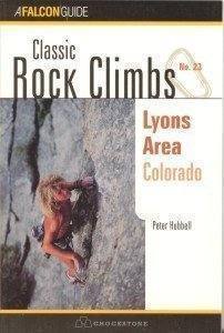 Classic Rock Climbs No. 23: Lyons Area, by Peter Hubbel.