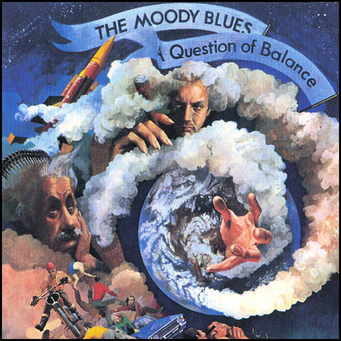 "A Question of Balance" by The Moody Blues.