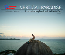 "Vertical Paradise" is a book about climbing in Puerto Rico, authored by Javi Díaz in 2023